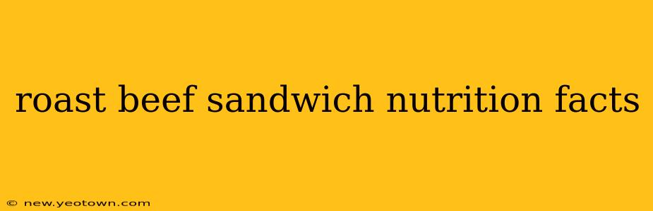 roast beef sandwich nutrition facts