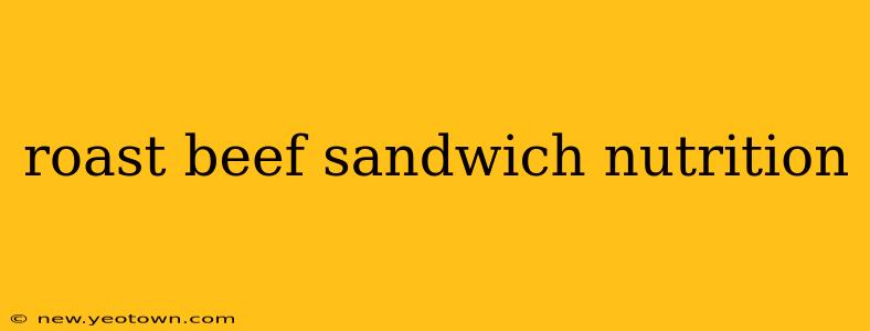 roast beef sandwich nutrition