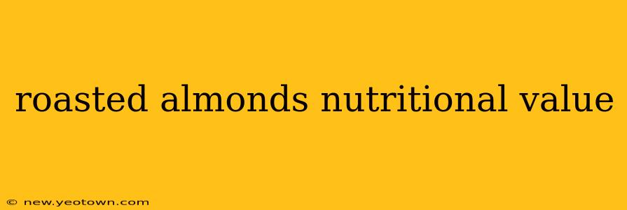 roasted almonds nutritional value