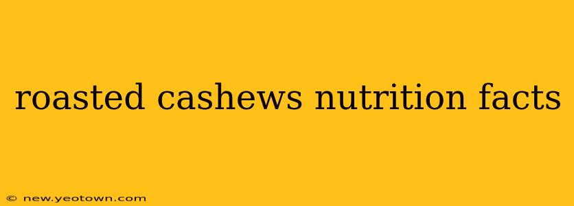roasted cashews nutrition facts