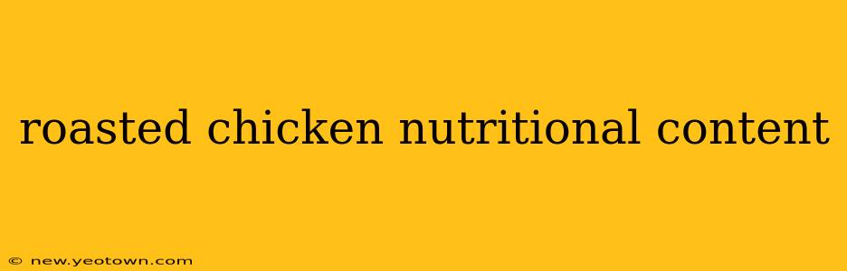 roasted chicken nutritional content