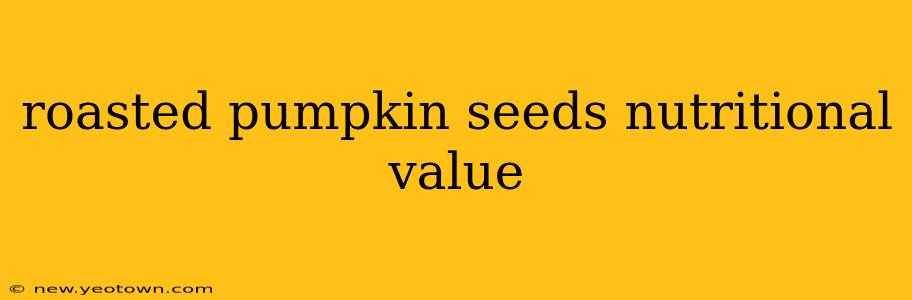 roasted pumpkin seeds nutritional value