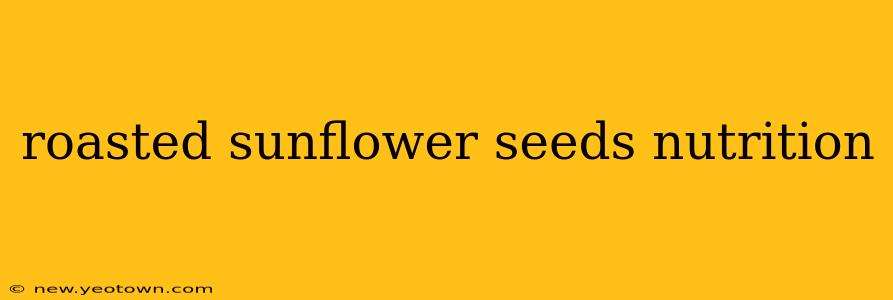 roasted sunflower seeds nutrition