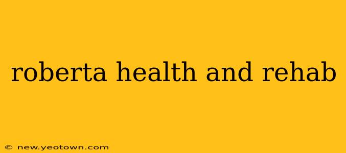roberta health and rehab