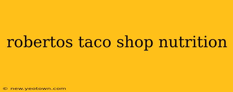 robertos taco shop nutrition
