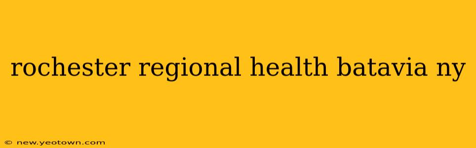 rochester regional health batavia ny