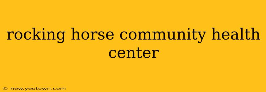 rocking horse community health center