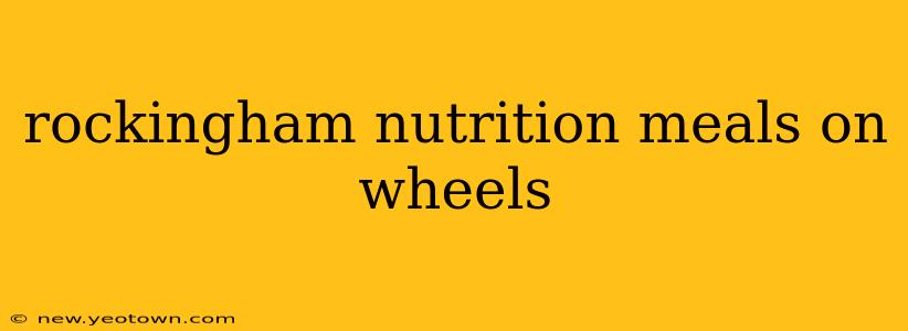 rockingham nutrition meals on wheels