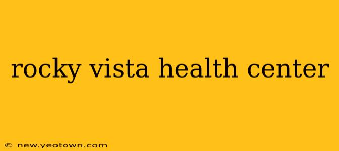 rocky vista health center