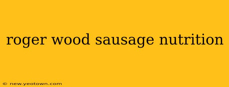 roger wood sausage nutrition
