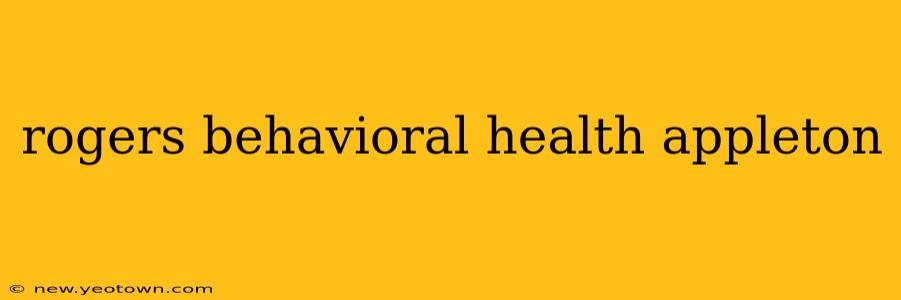 rogers behavioral health appleton