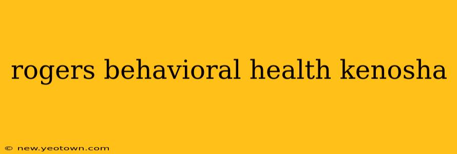 rogers behavioral health kenosha