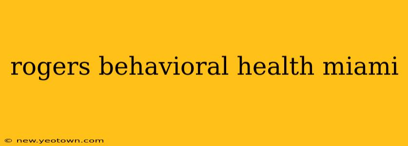 rogers behavioral health miami