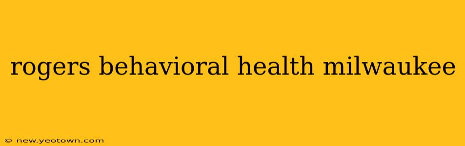 rogers behavioral health milwaukee