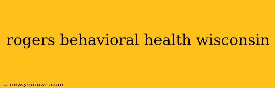 rogers behavioral health wisconsin