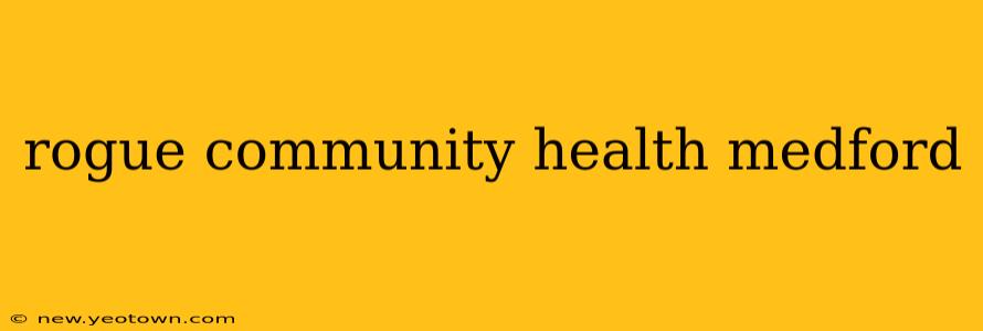 rogue community health medford