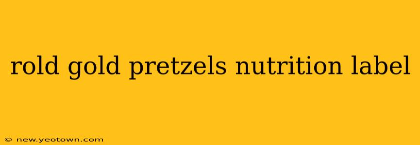 rold gold pretzels nutrition label