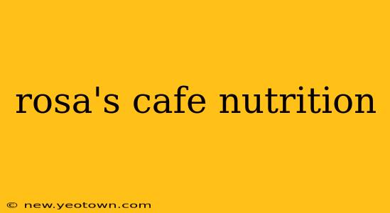 rosa's cafe nutrition