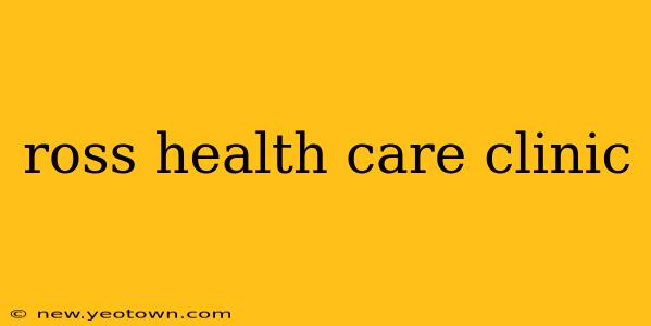 ross health care clinic