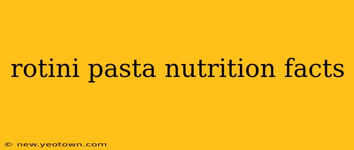 rotini pasta nutrition facts