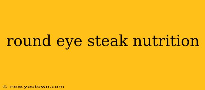 round eye steak nutrition