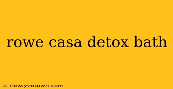 rowe casa detox bath
