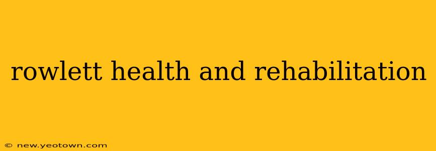 rowlett health and rehabilitation