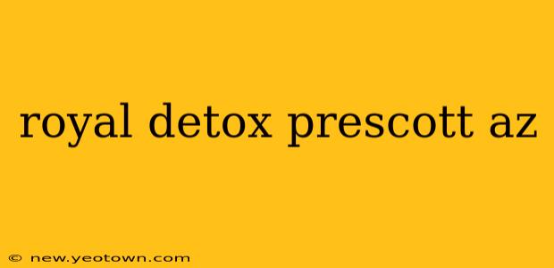 royal detox prescott az