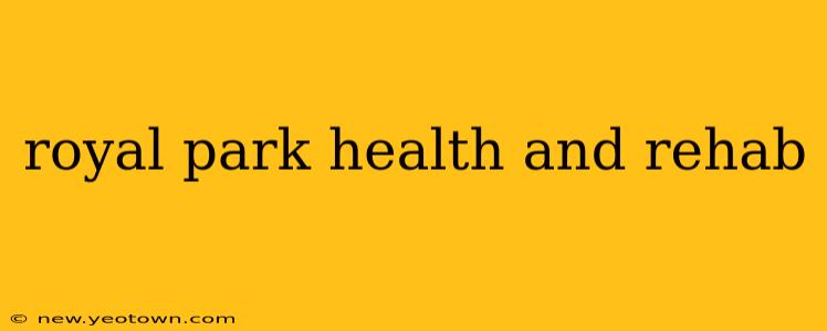 royal park health and rehab