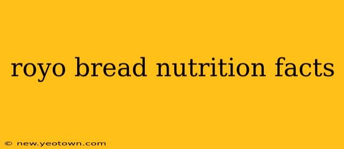 royo bread nutrition facts