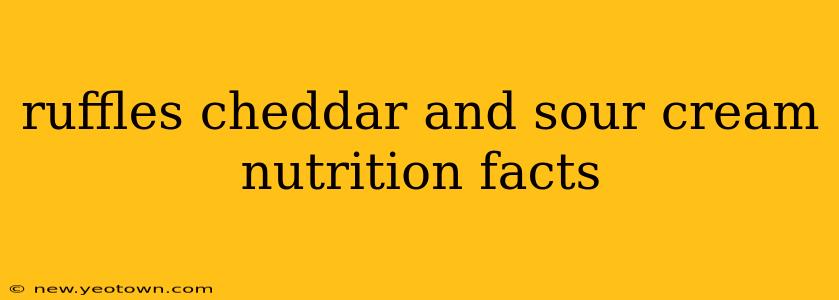 ruffles cheddar and sour cream nutrition facts