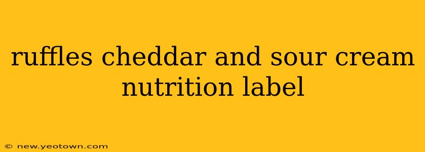 ruffles cheddar and sour cream nutrition label