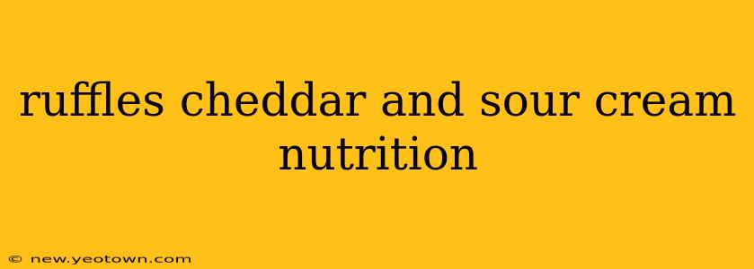 ruffles cheddar and sour cream nutrition