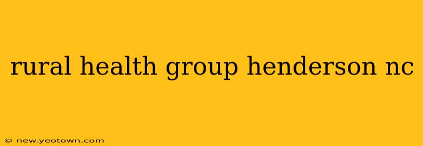 rural health group henderson nc