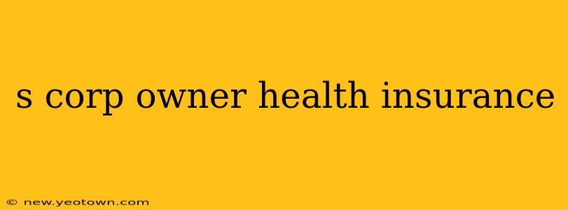 s corp owner health insurance