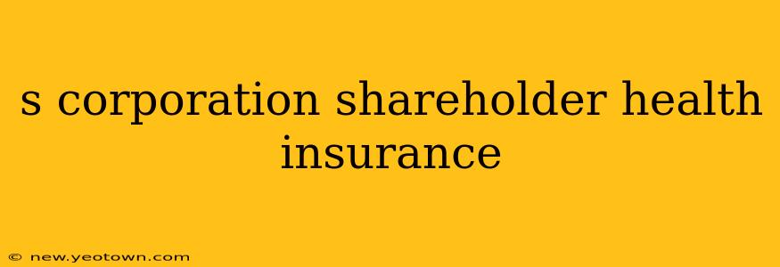 s corporation shareholder health insurance