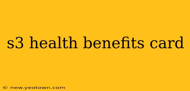 s3 health benefits card