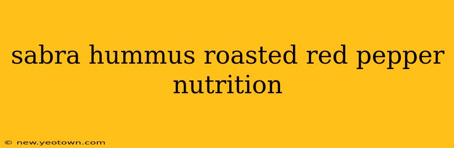sabra hummus roasted red pepper nutrition