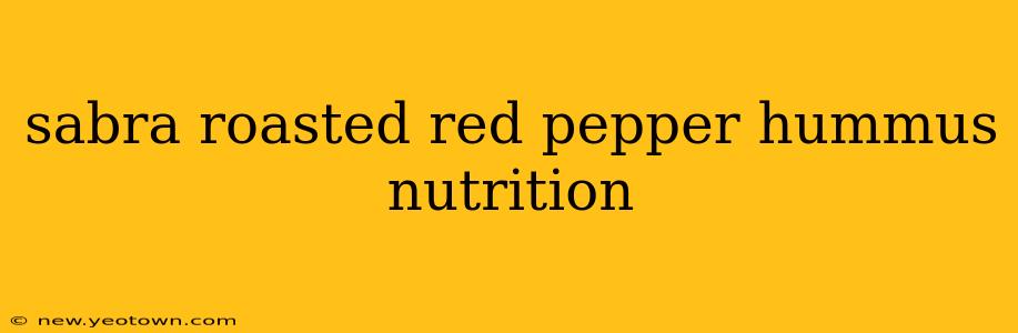 sabra roasted red pepper hummus nutrition