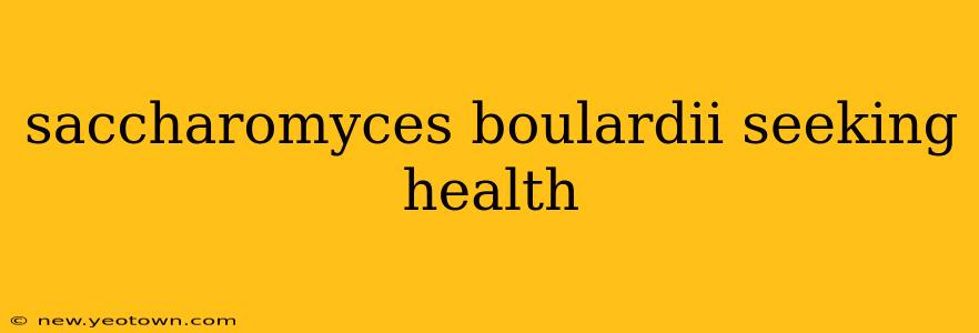 saccharomyces boulardii seeking health