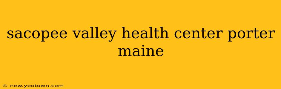 sacopee valley health center porter maine