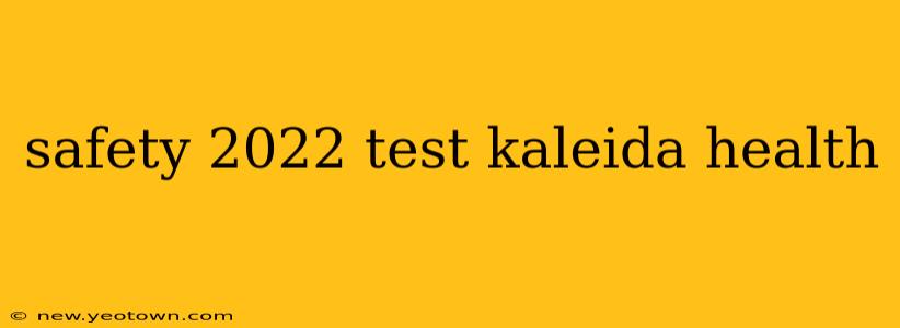 safety 2022 test kaleida health