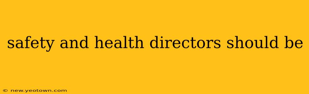 safety and health directors should be