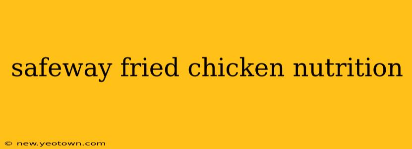 safeway fried chicken nutrition