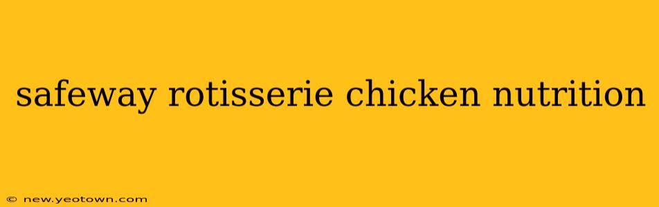 safeway rotisserie chicken nutrition