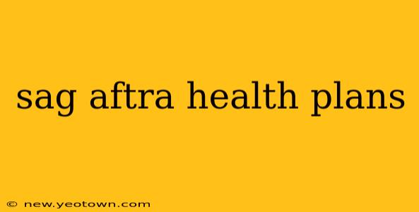 sag aftra health plans