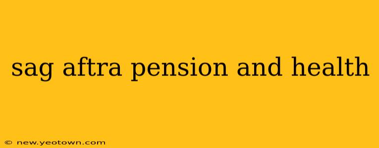 sag aftra pension and health