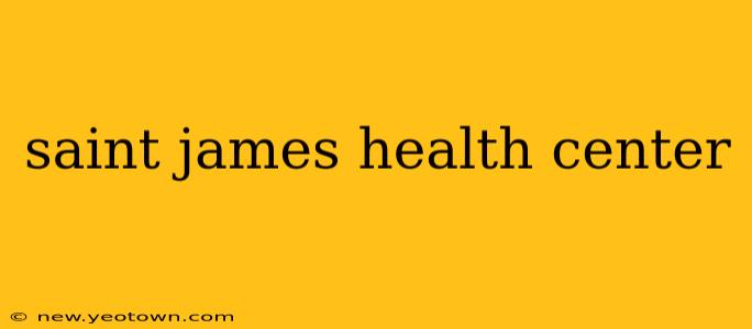 saint james health center