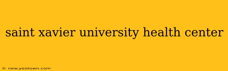 saint xavier university health center