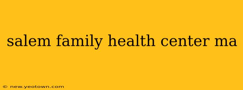 salem family health center ma